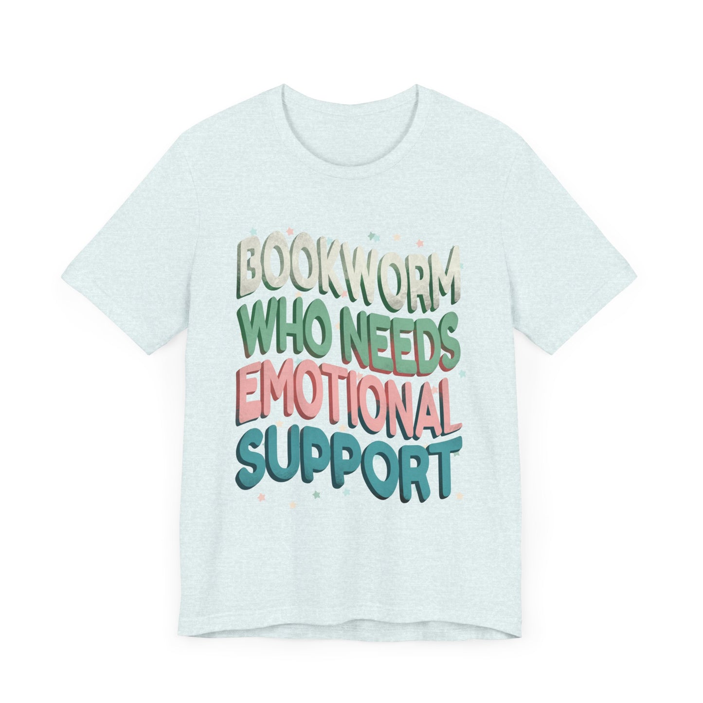 General Bookish Unisex T-Shirt - Bookworm Who Needs Emotional Support