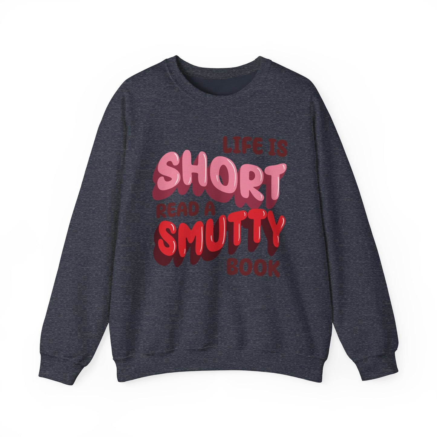 General Bookish Unisex Sweatshirt - Life is Short, Read a Smutty Book