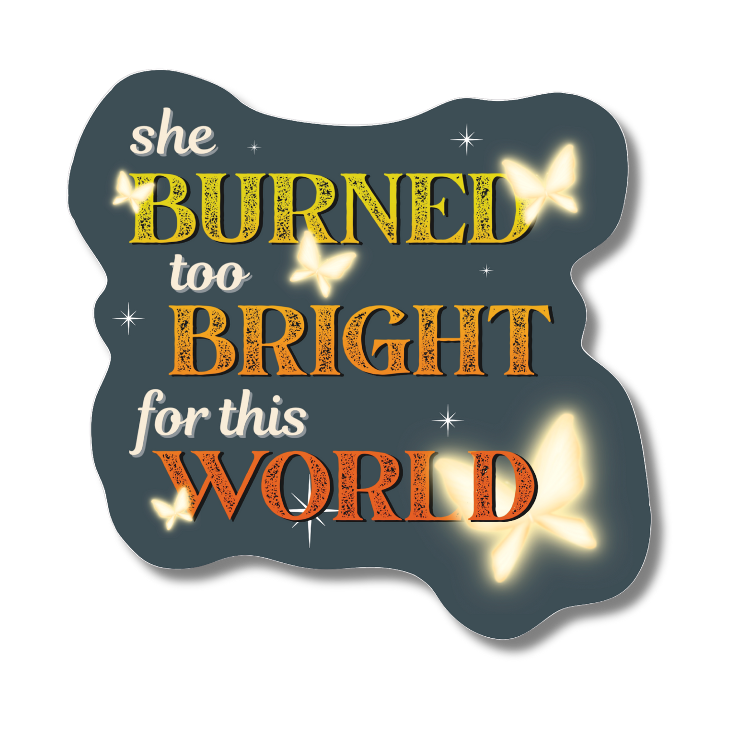 Wuthering Heights Sticker - She Burned Too Bright For This World