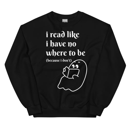 General Bookish Sweatshirt - I Read Like I Have Nowhere to Be