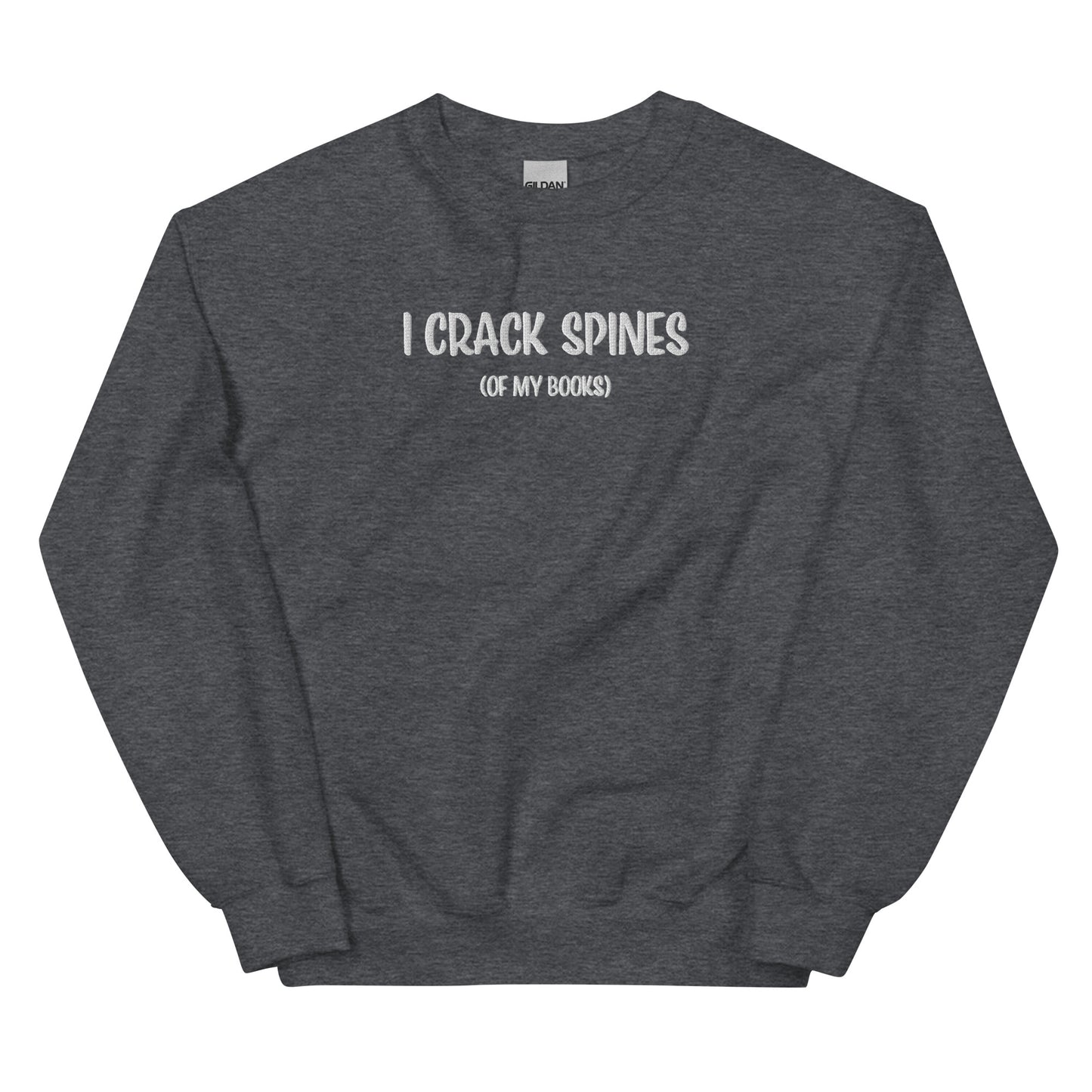 General Bookish Embroidered Sweatshirt - I Crack Spines (of my books)