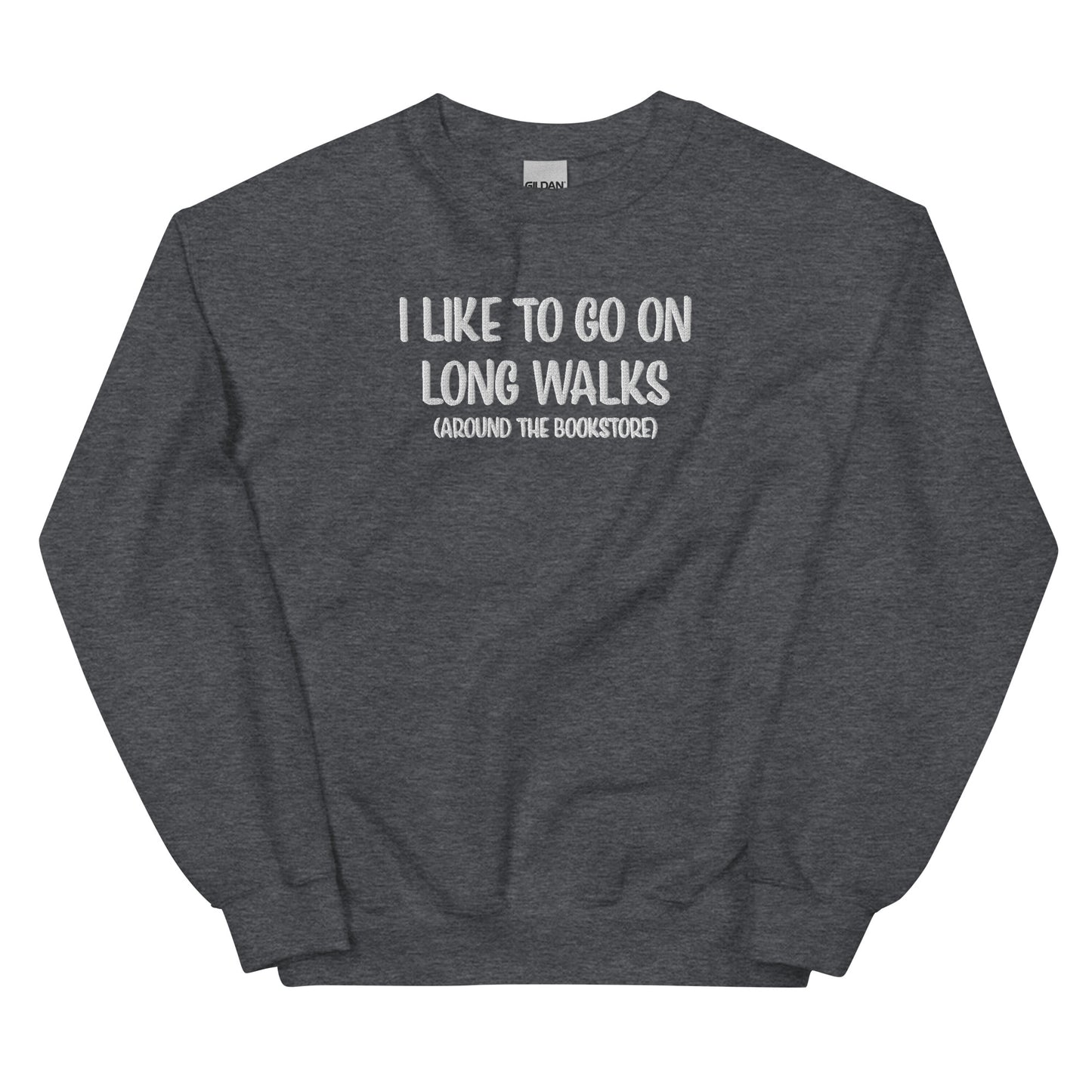 General Bookish Embroidered Sweatshirt - I Like to Go on Long Walks (Around the Bookstore)