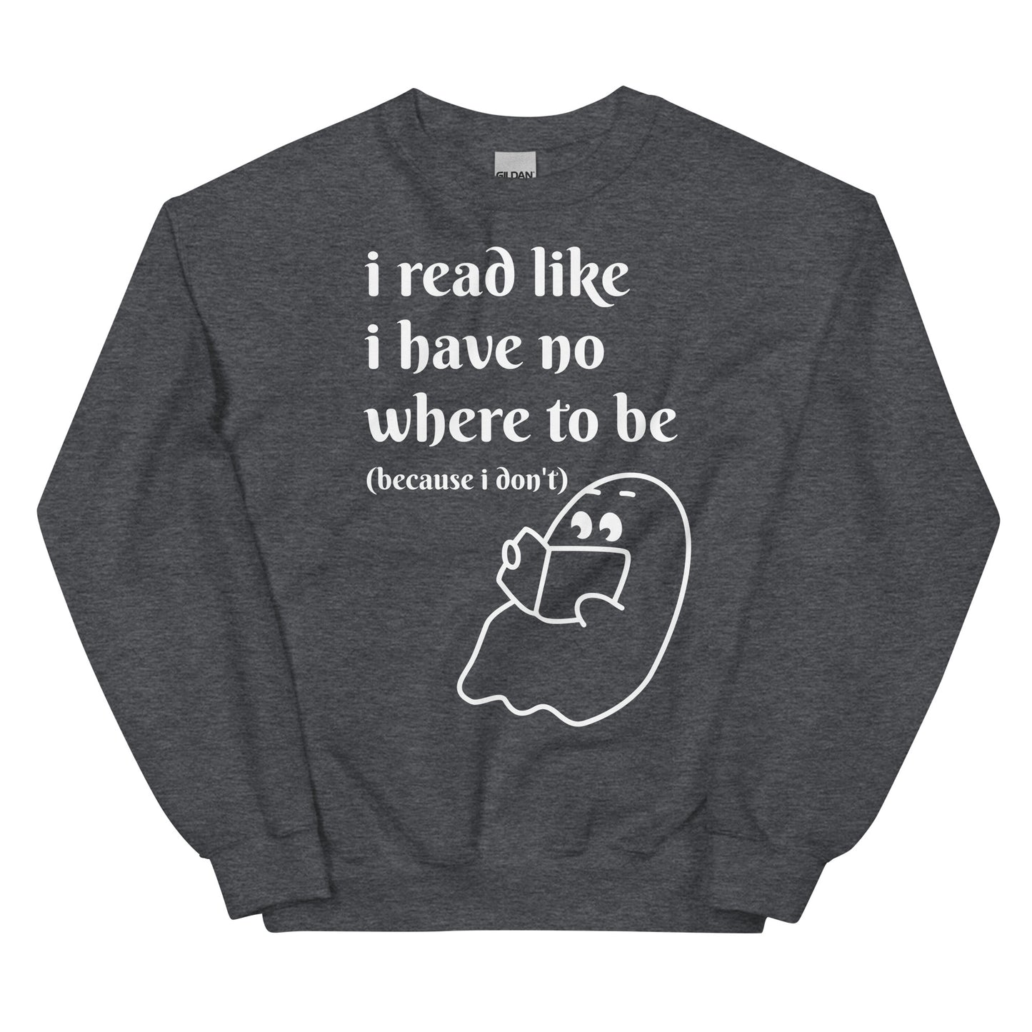 General Bookish Sweatshirt - I Read Like I Have Nowhere to Be