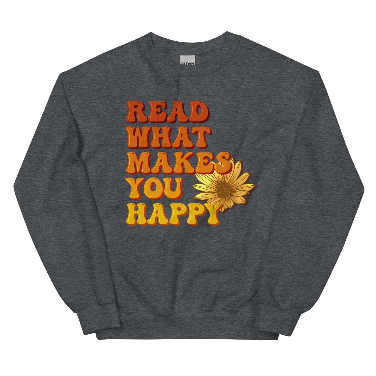 General Bookish Sweatshirt - Read What Makes You Happy