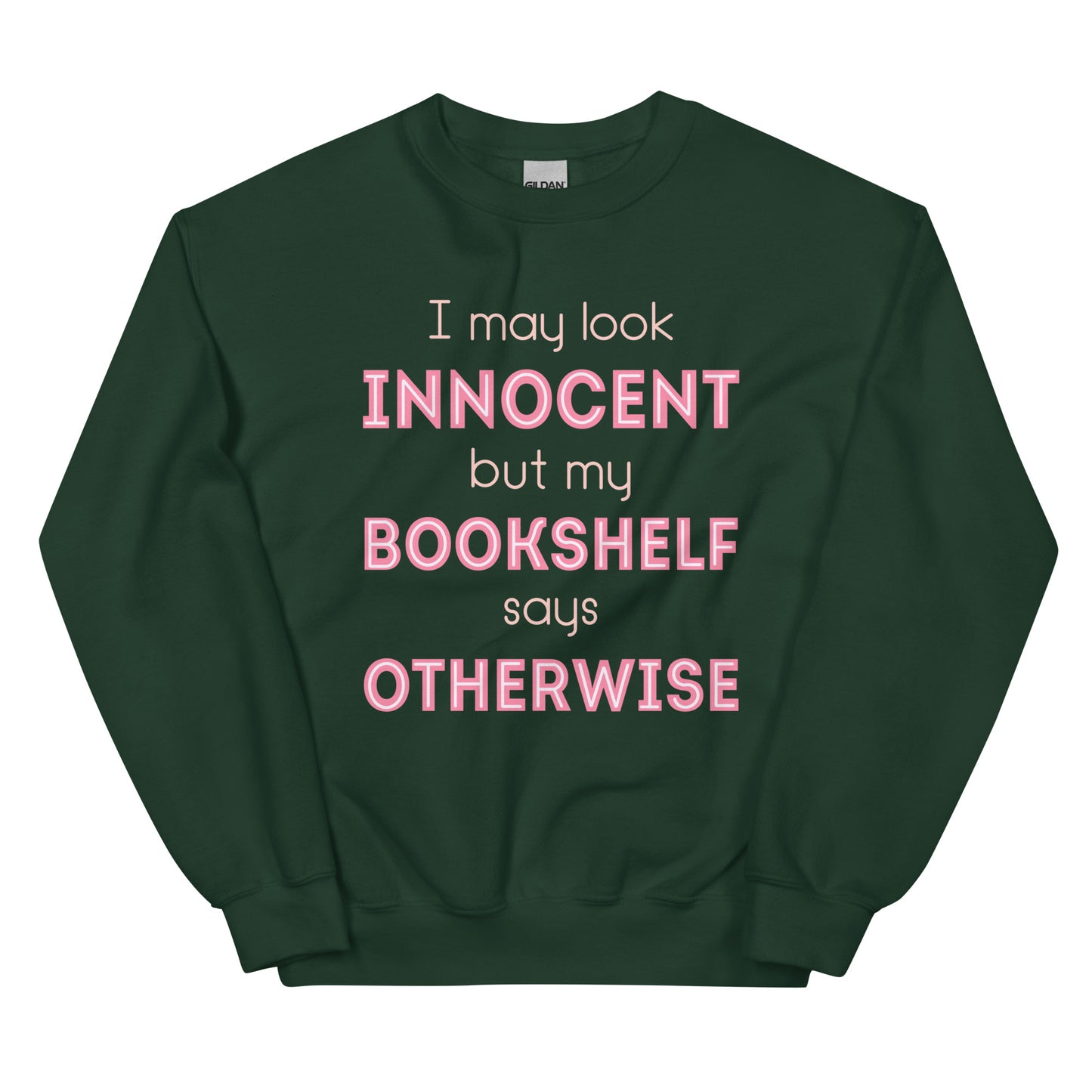 General Bookish Sweatshirt - I May Look Innocent But My Bookshelf Says Otherwise