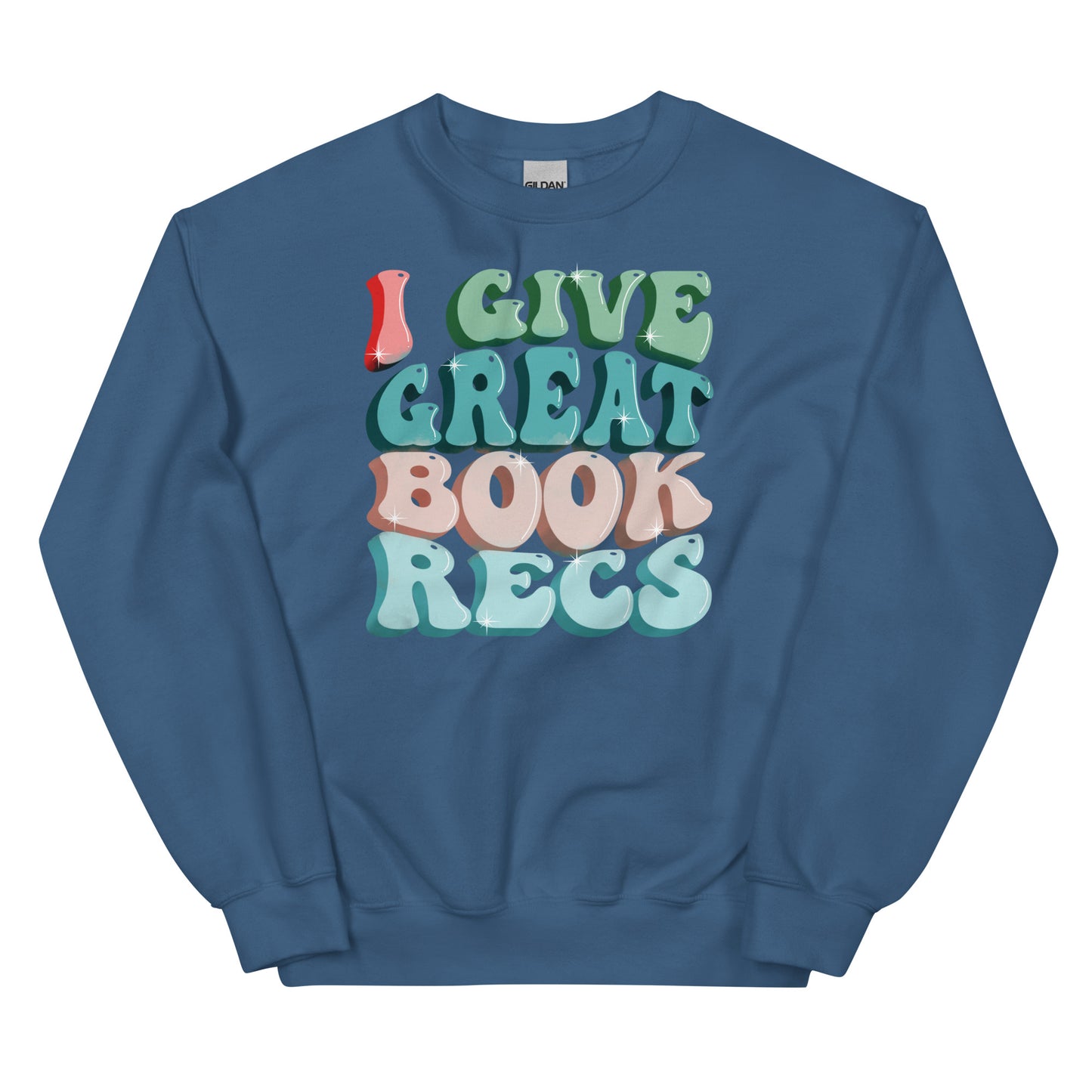 General Bookish Sweatshirt - I Give Great Book Recs