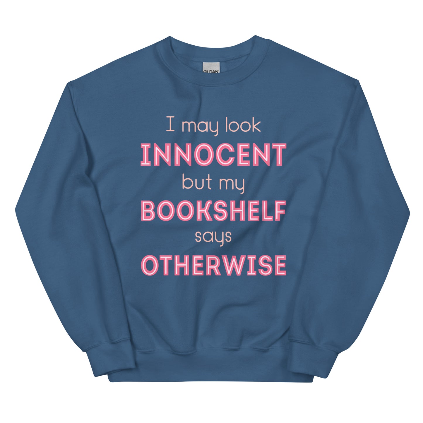 General Bookish Sweatshirt - I May Look Innocent But My Bookshelf Says Otherwise