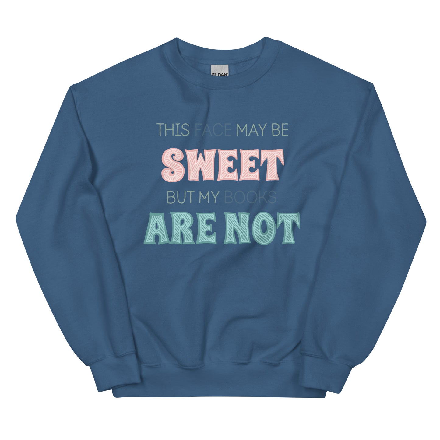 General Bookish Sweatshirt - This Face May Be Sweet But My Books Are Not