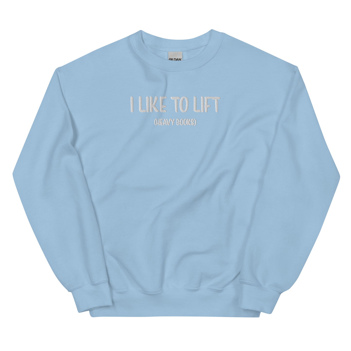 General Bookish Embroidered Sweatshirt - I Like to Lift (heavy books)