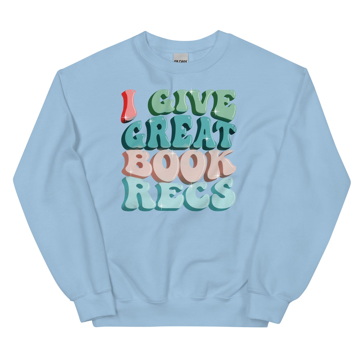 General Bookish Sweatshirt - I Give Great Book Recs