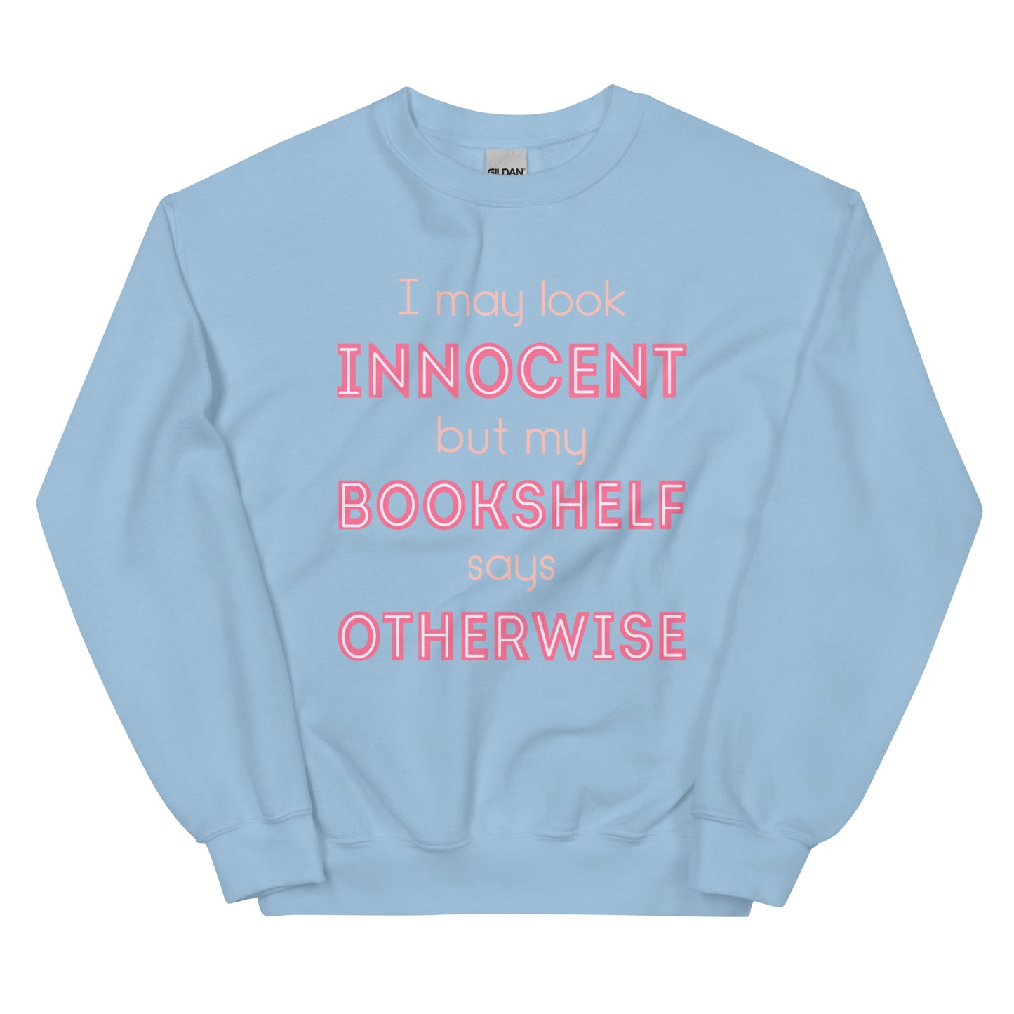 General Bookish Sweatshirt - I May Look Innocent But My Bookshelf Says Otherwise