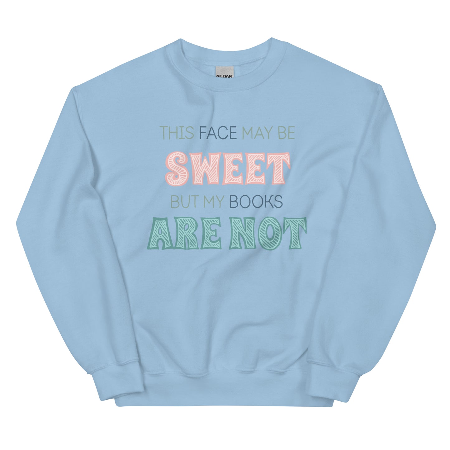 General Bookish Sweatshirt - This Face May Be Sweet But My Books Are Not