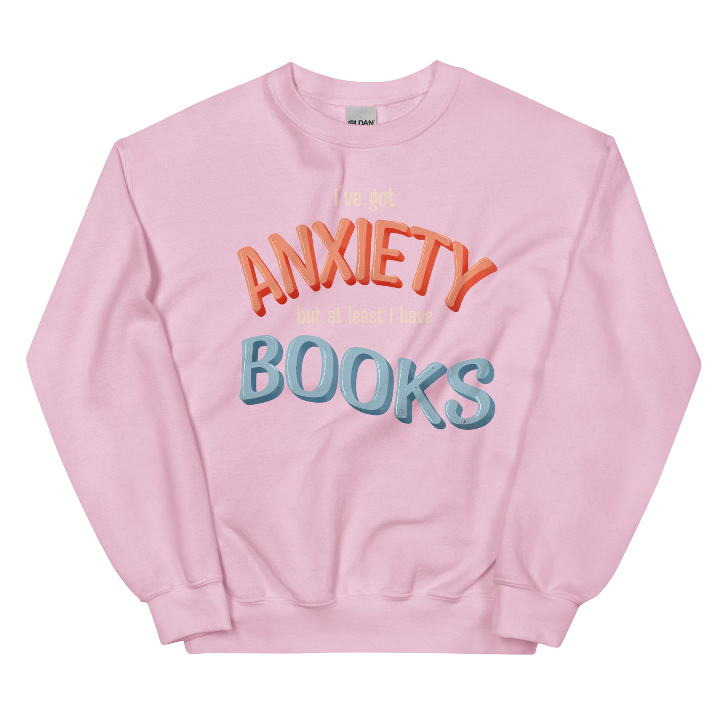 General Bookish Sweatshirt - I've Got Anxiety but at Least I Have Books