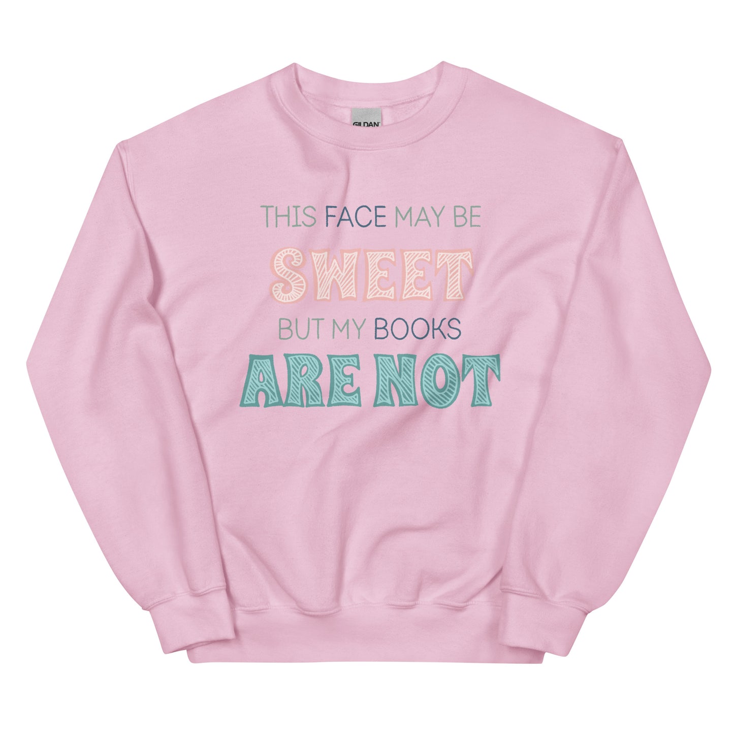 General Bookish Sweatshirt - This Face May Be Sweet But My Books Are Not