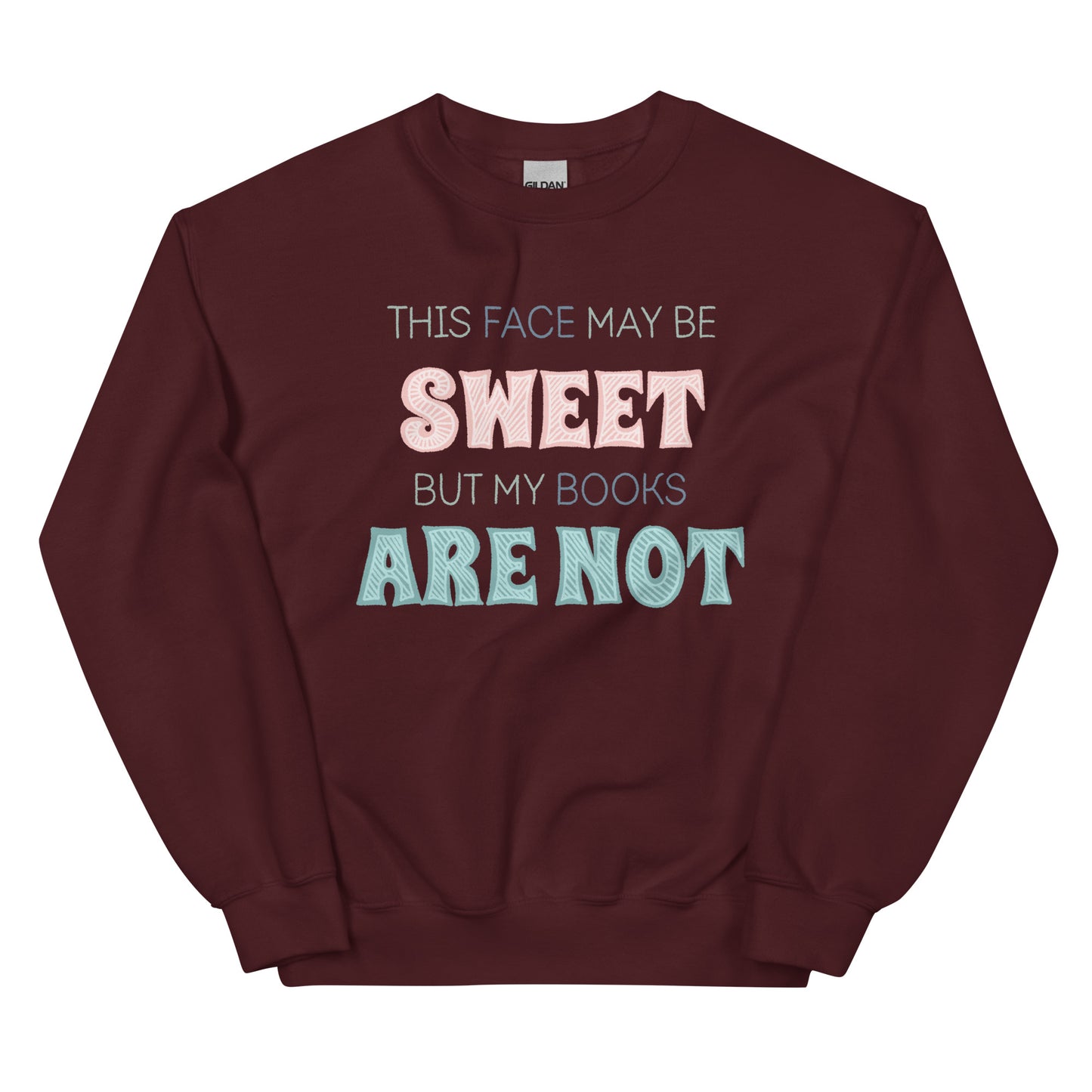 General Bookish Sweatshirt - This Face May Be Sweet But My Books Are Not