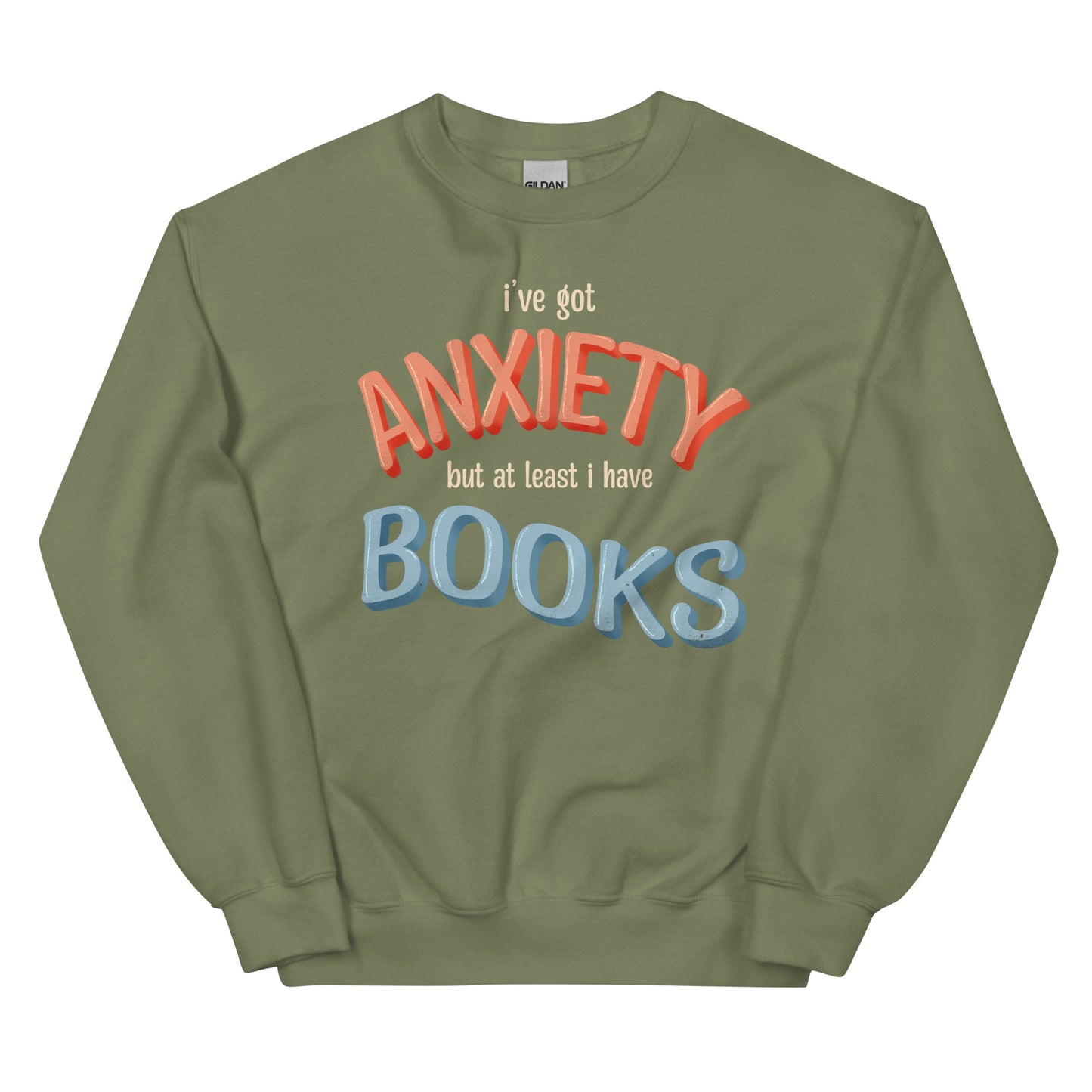 General Bookish Sweatshirt - I've Got Anxiety but at Least I Have Books