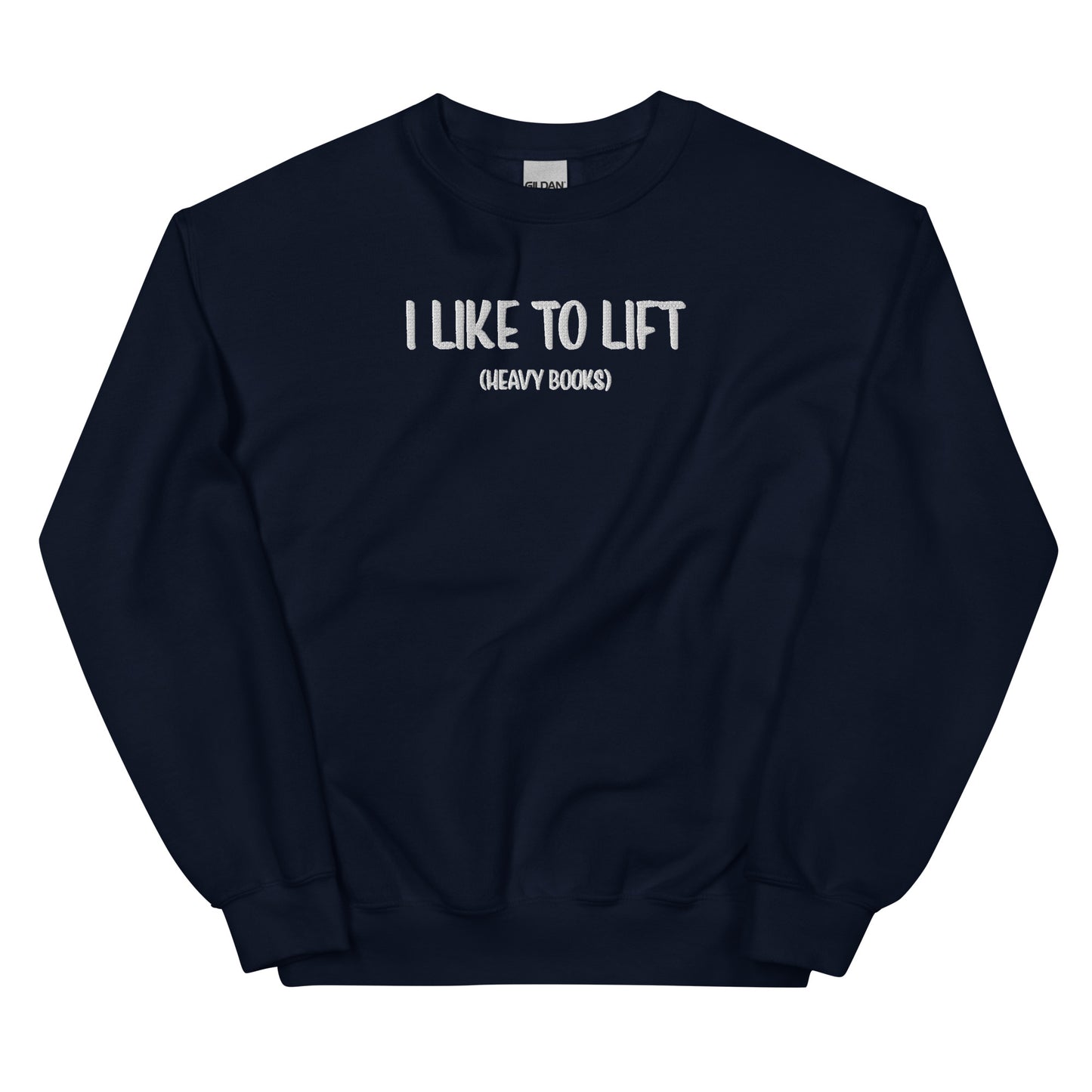 General Bookish Embroidered Sweatshirt - I Like to Lift (heavy books)