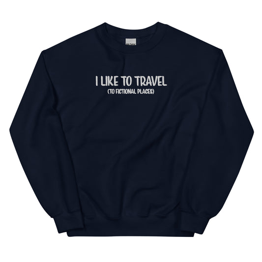 General Bookish Embroidered Sweatshirt - I Like to Travel (To Fictional Places)