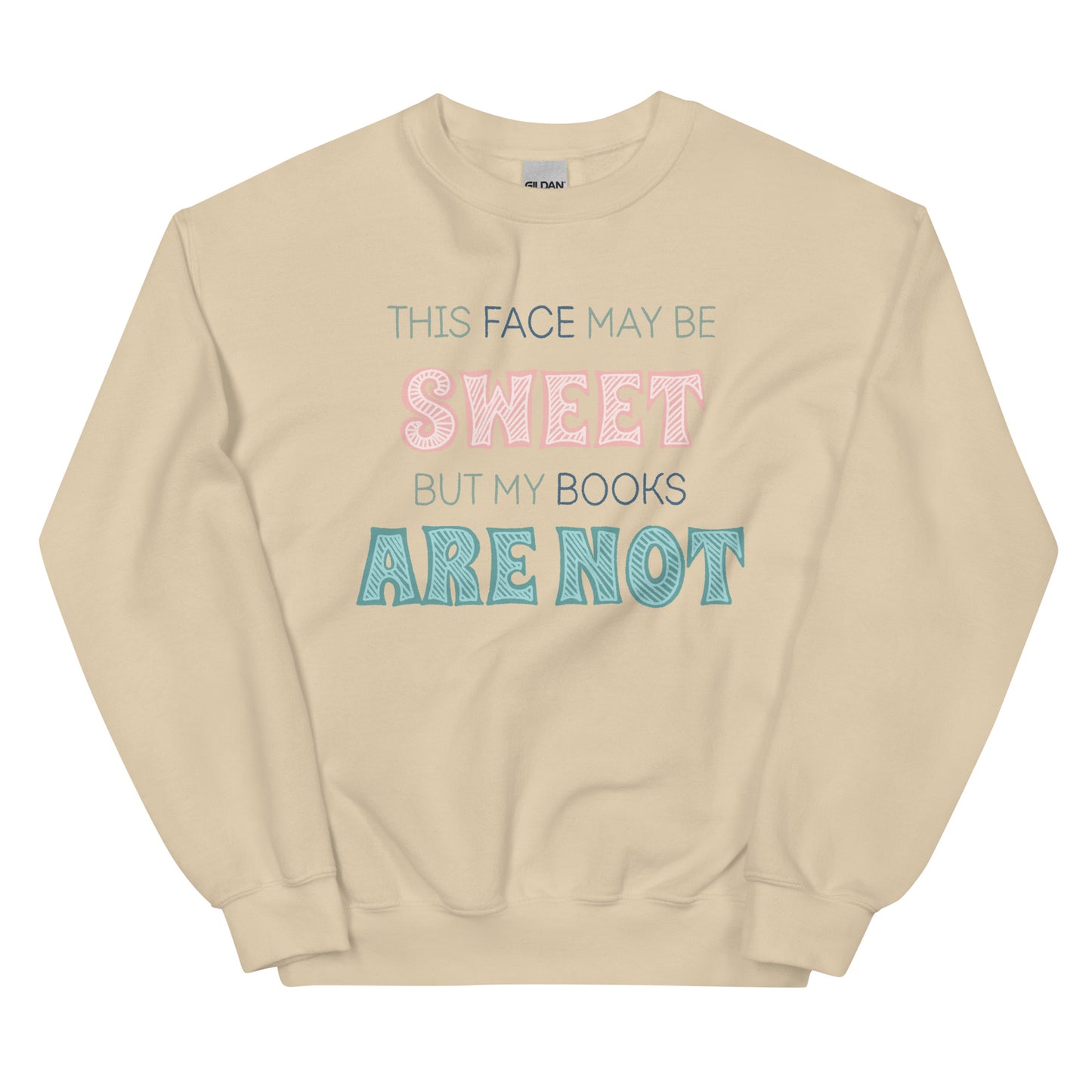 General Bookish Sweatshirt - This Face May Be Sweet But My Books Are Not