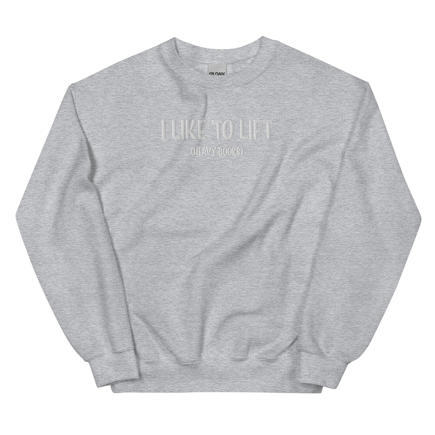 General Bookish Embroidered Sweatshirt - I Like to Lift (heavy books)