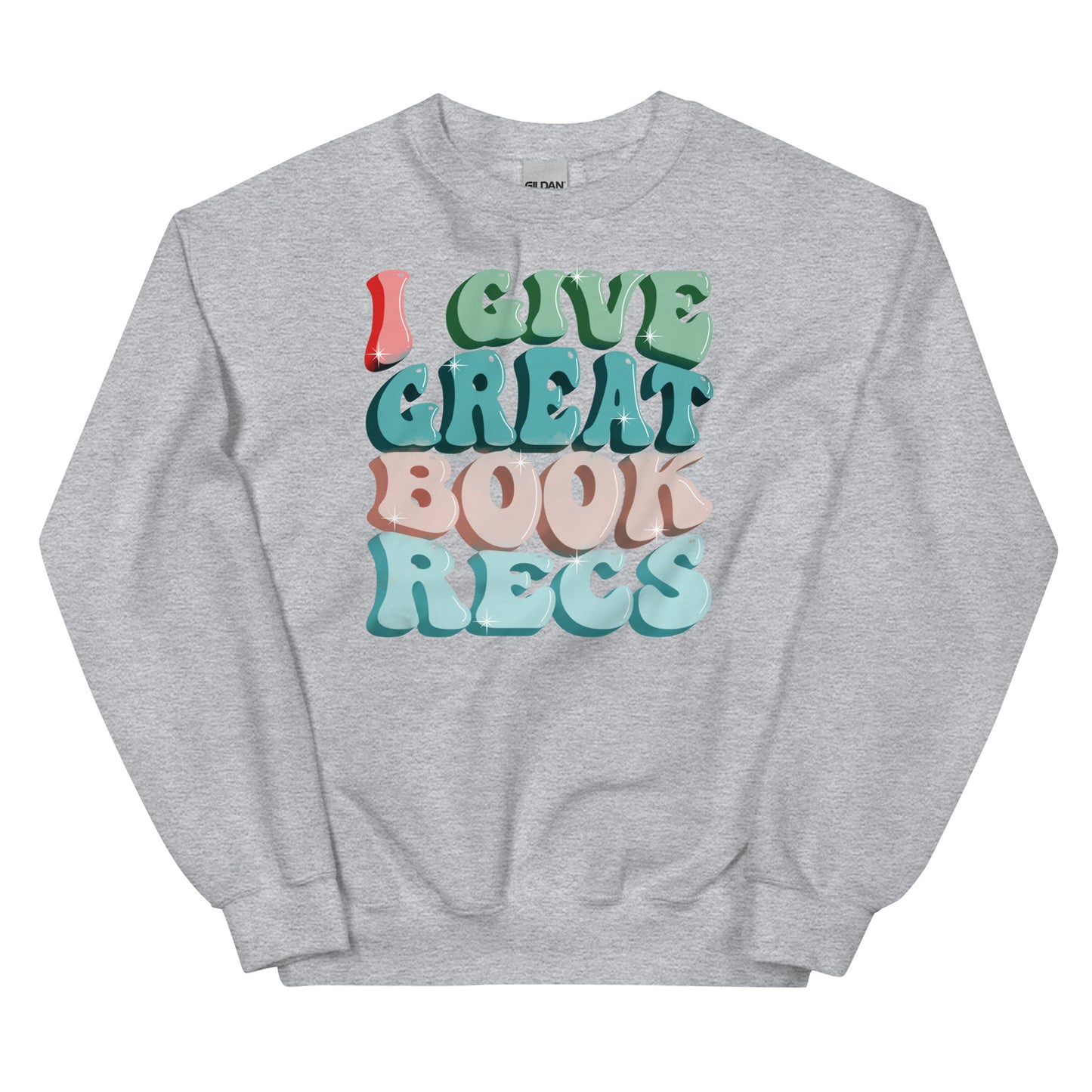 General Bookish Sweatshirt - I Give Great Book Recs