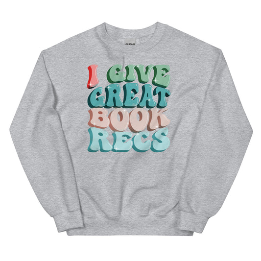 General Bookish Sweatshirt - I Give Great Book Recs