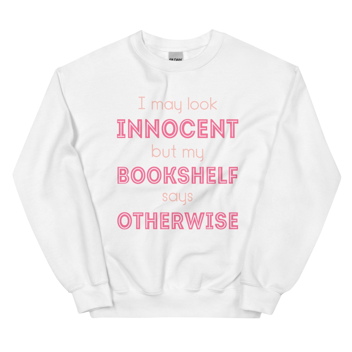 General Bookish Sweatshirt - I May Look Innocent But My Bookshelf Says Otherwise