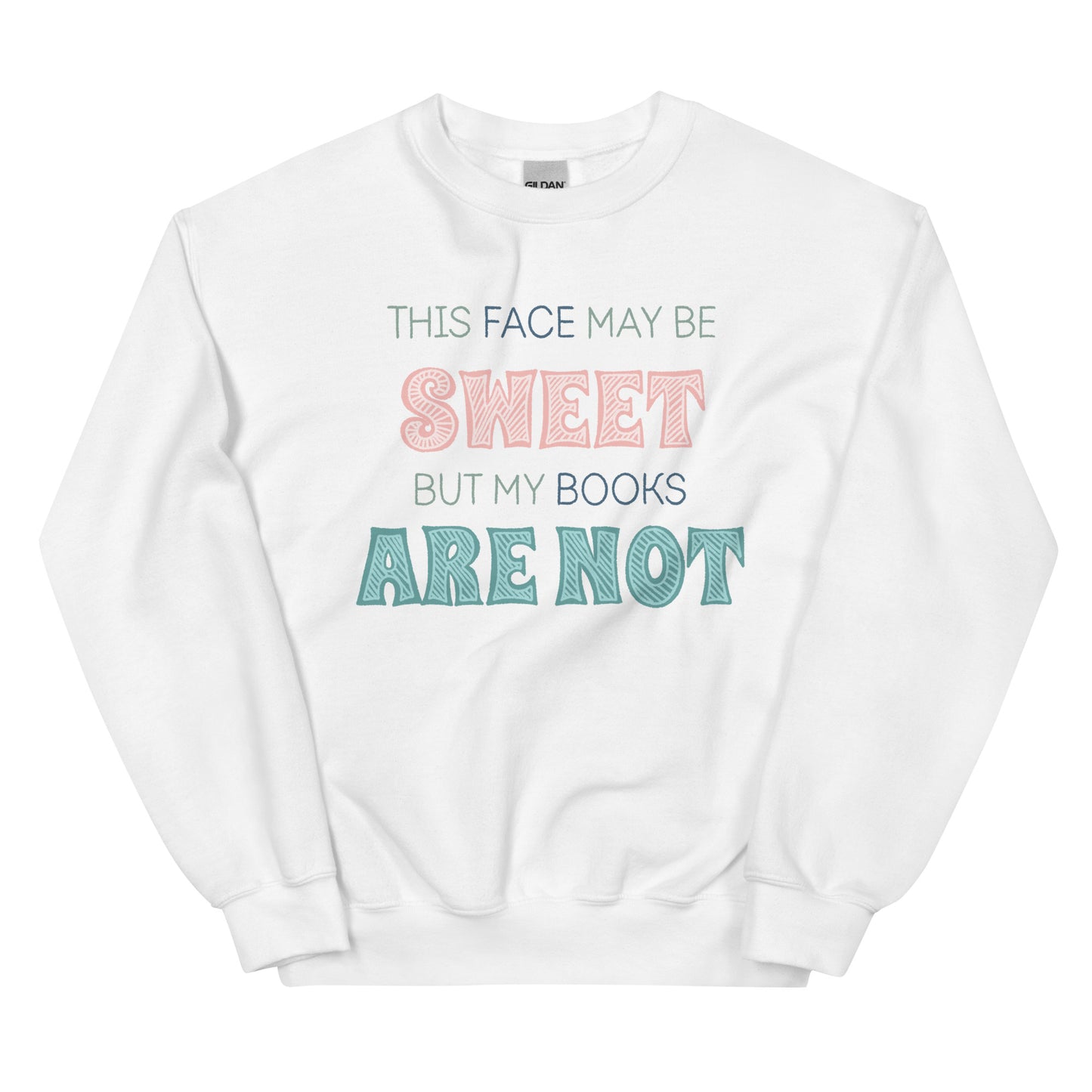 General Bookish Sweatshirt - This Face May Be Sweet But My Books Are Not